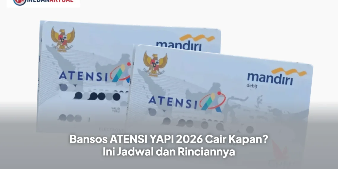 Bansos ATENSI YAPI 2026 Cair Kapan? Ini Jadwal dan Rinciannya