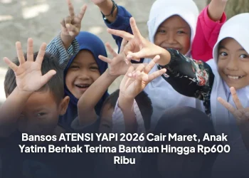 Bansos ATENSI YAPI 2026 Cair Maret, Anak Yatim Berhak Terima Bantuan Hingga Rp600 Ribu
