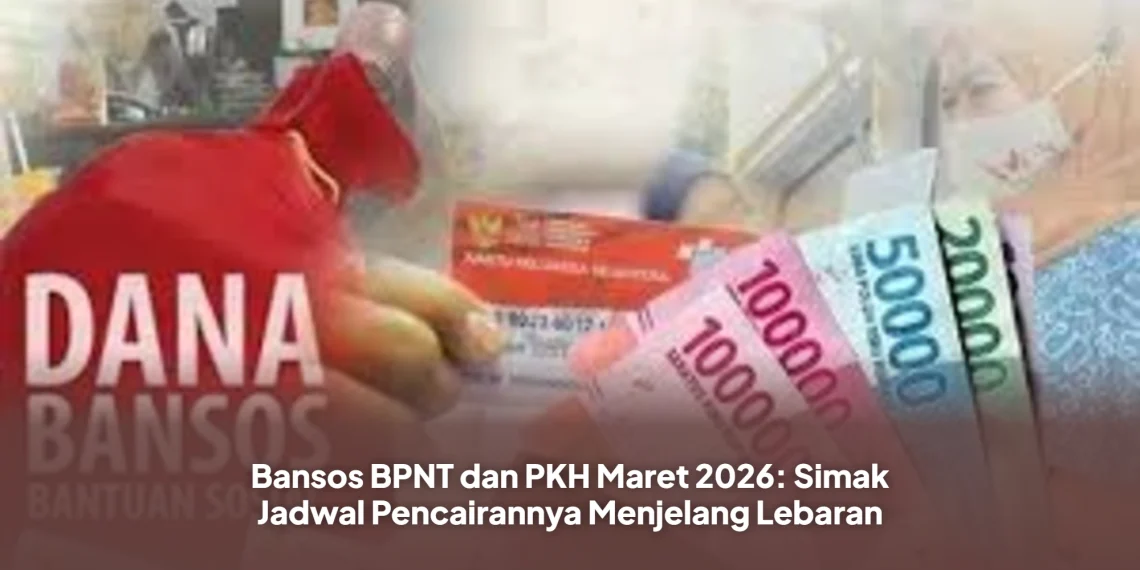 Bansos BPNT dan PKH Maret 2026: Simak Jadwal Pencairannya Menjelang Lebaran