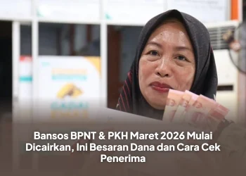 Bansos BPNT & PKH Maret 2026 Mulai Dicairkan, Ini Besaran Dana dan Cara Cek Penerima