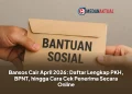 Bansos Cair April 2026: Daftar Lengkap PKH, BPNT, hingga Cara Cek Penerima Secara Online