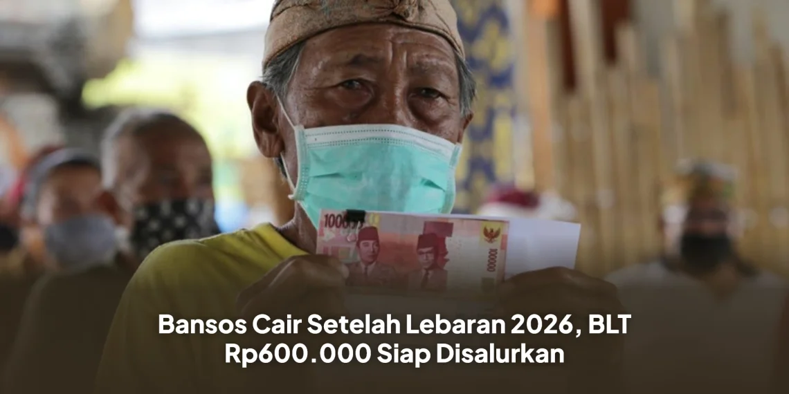 Bansos Cair Setelah Lebaran 2026, BLT Rp600.000 Siap Disalurkan