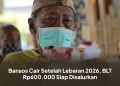 Bansos Cair Setelah Lebaran 2026, BLT Rp600.000 Siap Disalurkan