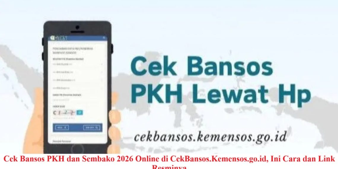 Cek Bansos PKH dan Sembako 2026 Online di CekBansos.Kemensos.go.id, Ini Cara dan Link Resminya