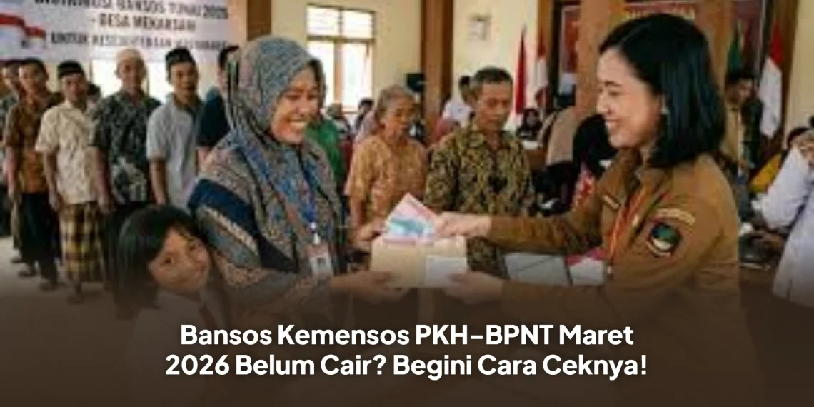 Bansos Kemensos PKH-BPNT Maret 2026 Belum Cair? Begini Cara Ceknya!