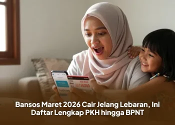Bansos Maret 2026 Cair Jelang Lebaran, Ini Daftar Lengkap PKH hingga BPNT