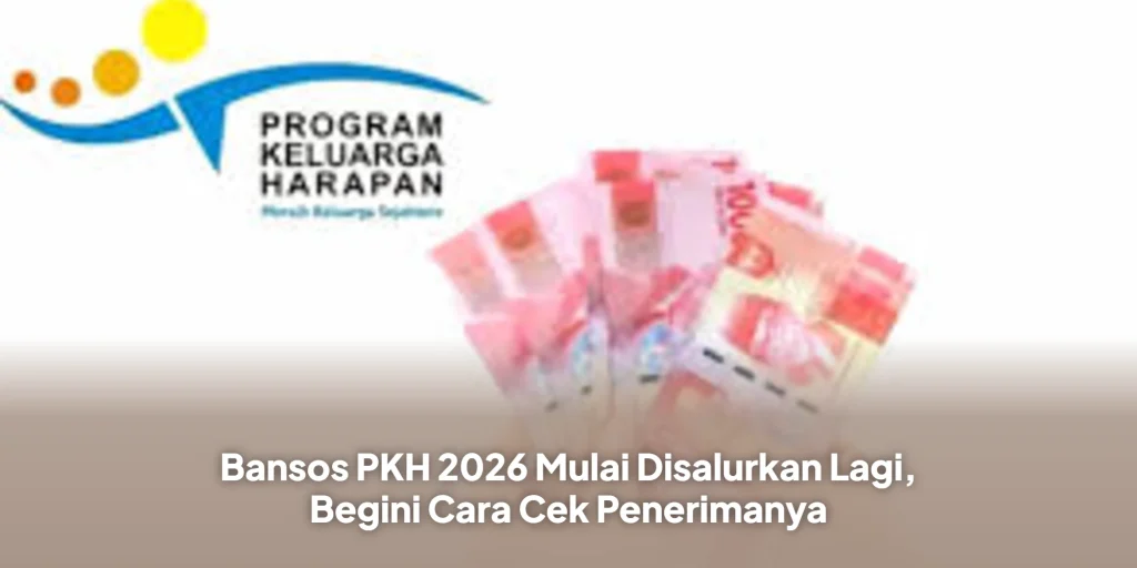 Bansos PKH 2026 Mulai Disalurkan Lagi, Begini Cara Cek Penerimanya
