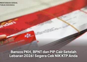 Bansos PKH, BPNT dan PIP Cair Setelah Lebaran 2026! Segera Cek NIK KTP Anda