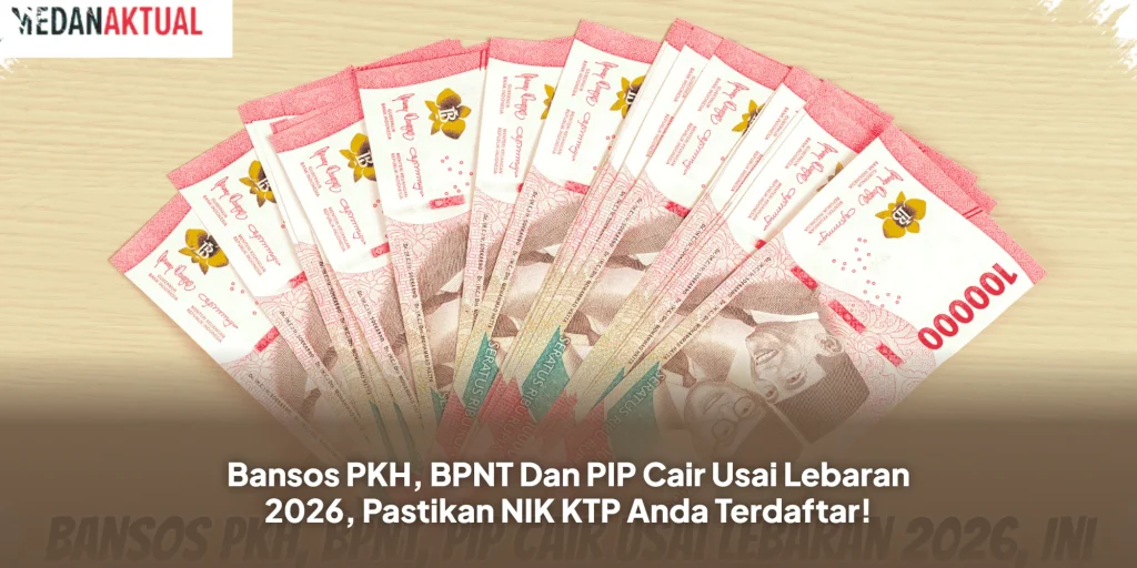 Bansos PKH, BPNT Dan PIP Cair Usai Lebaran 2026, Pastikan NIK KTP Anda Terdaftar!