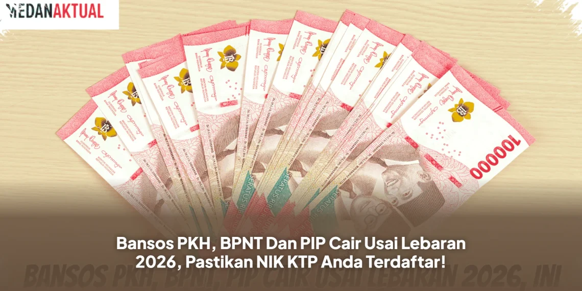 Bansos PKH, BPNT Dan PIP Cair Usai Lebaran 2026, Pastikan NIK KTP Anda Terdaftar!