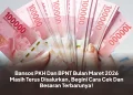 Bansos PKH Dan BPNT Bulan Maret 2026 Masih Terus Disalurkan, Begini Cara Cek Dan Besaran Terbarunya!