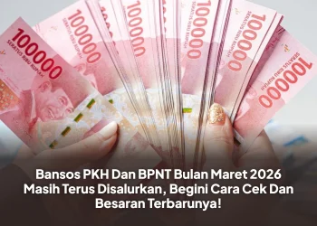 Bansos PKH Dan BPNT Bulan Maret 2026 Masih Terus Disalurkan, Begini Cara Cek Dan Besaran Terbarunya!