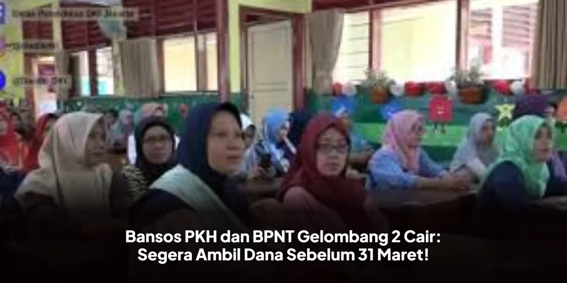 Bansos PKH dan BPNT Gelombang 2 Cair: Segera Ambil Dana Sebelum 31 Maret!