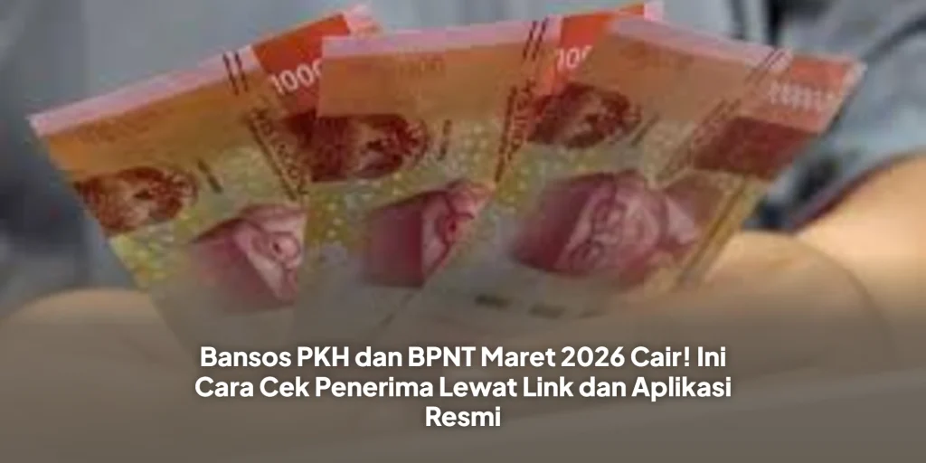 Bansos PKH dan BPNT Maret 2026 Cair! Ini Cara Cek Penerima Lewat Link dan Aplikasi Resmi