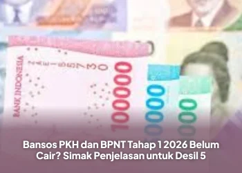 Bansos PKH dan BPNT Tahap 1 2026 Belum Cair? Simak Penjelasan untuk Desil 5