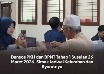 Bansos PKH dan BPNT Tahap 1 Susulan 26 Maret 2026, Simak Jadwal Kelurahan dan Syaratnya