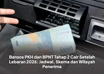 Bansos PKH dan BPNT Tahap 2 Cair Setelah Lebaran 2026: Jadwal, Skema dan Wilayah Penerima