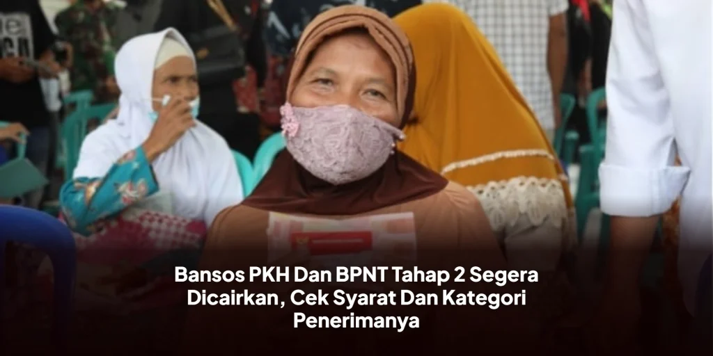 Bansos PKH Dan BPNT Tahap 2 Segera Dicairkan, Cek Syarat Dan Kategori Penerimanya
