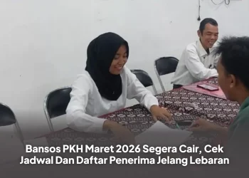 Bansos PKH Maret 2026 Segera Cair, Cek Jadwal Dan Daftar Penerima Jelang Lebaran
