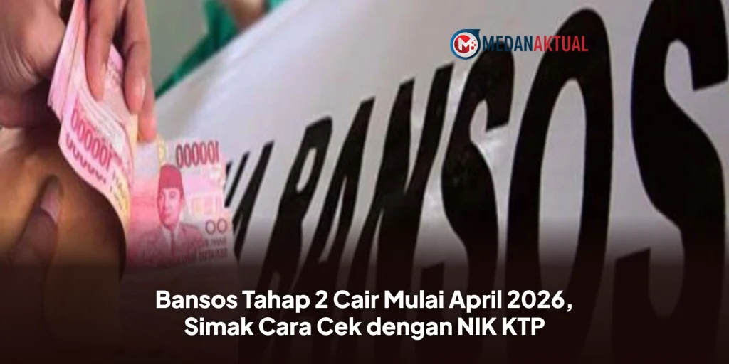 Bansos Tahap 2 Cair Mulai April 2026, Simak Cara Cek dengan NIK KTP