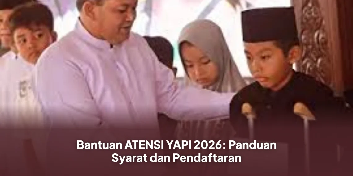 Bantuan ATENSI YAPI 2026: Panduan Syarat dan Pendaftaran
