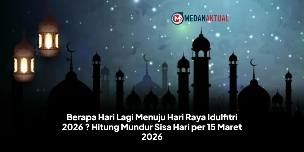 Berapa Hari Lagi Menuju Hari Raya Idulfitri 2026 ? Hitung Mundur Sisa Hari per 15 Maret 2026