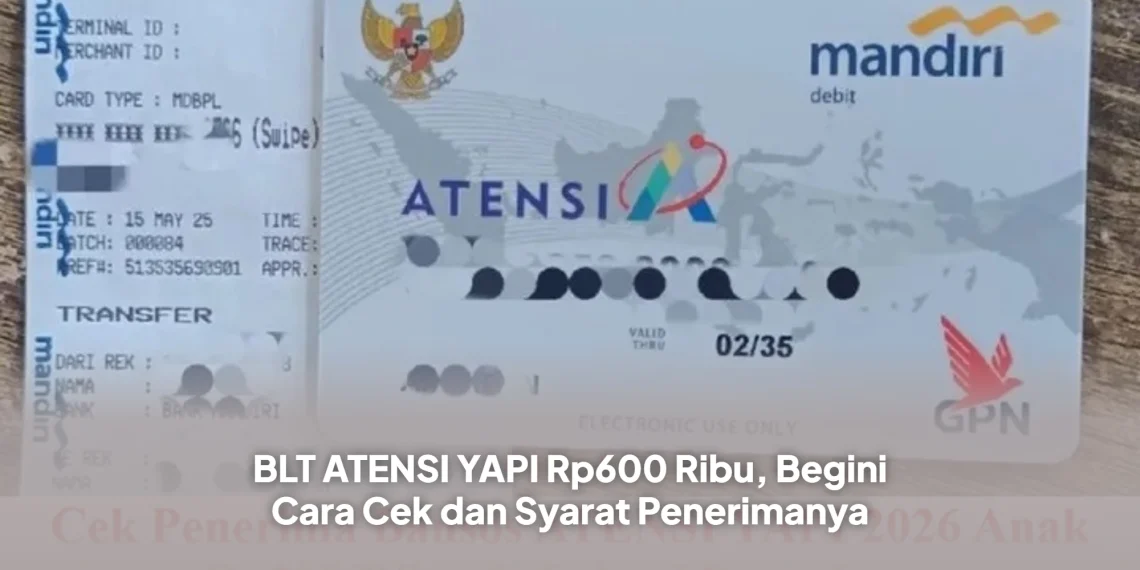 BLT ATENSI YAPI Rp600 Ribu, Begini Cara Cek dan Syarat Penerimanya