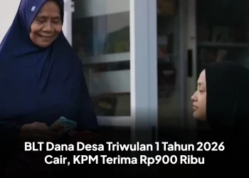 BLT Dana Desa Triwulan 1 Tahun 2026 Cair, KPM Terima Rp900 Ribu