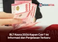 BLT Kesra 2026 Kapan Cair? Ini Informasi dan Penjelasan Terbaru