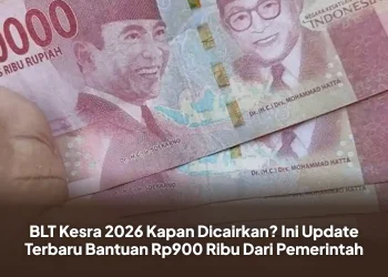 BLT Kesra 2026 Kapan Dicairkan? Ini Update Terbaru Bantuan Rp900 Ribu Dari Pemerintah