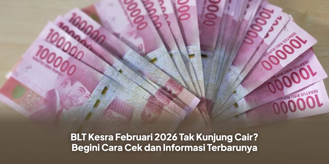 BLT Kesra Februari 2026 Tak Kunjung Cair? Begini Cara Cek dan Informasi Terbarunya