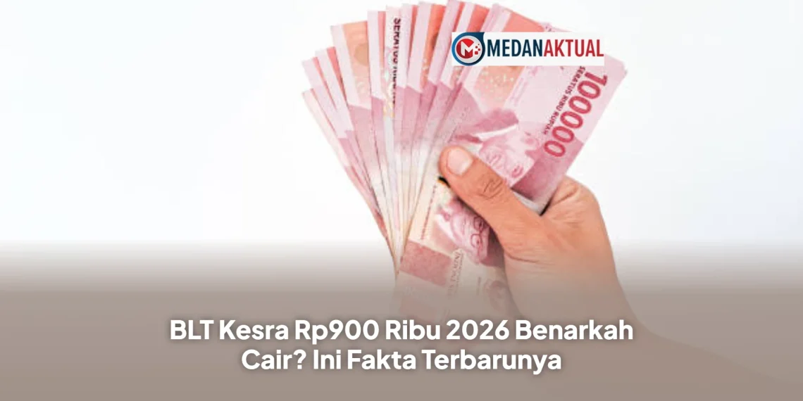 BLT Kesra Rp900 Ribu 2026 Benarkah Cair? Ini Fakta Terbarunya