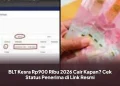 BLT Kesra Rp900 Ribu 2026 Cair Kapan? Cek Status Penerima di Link Resmi