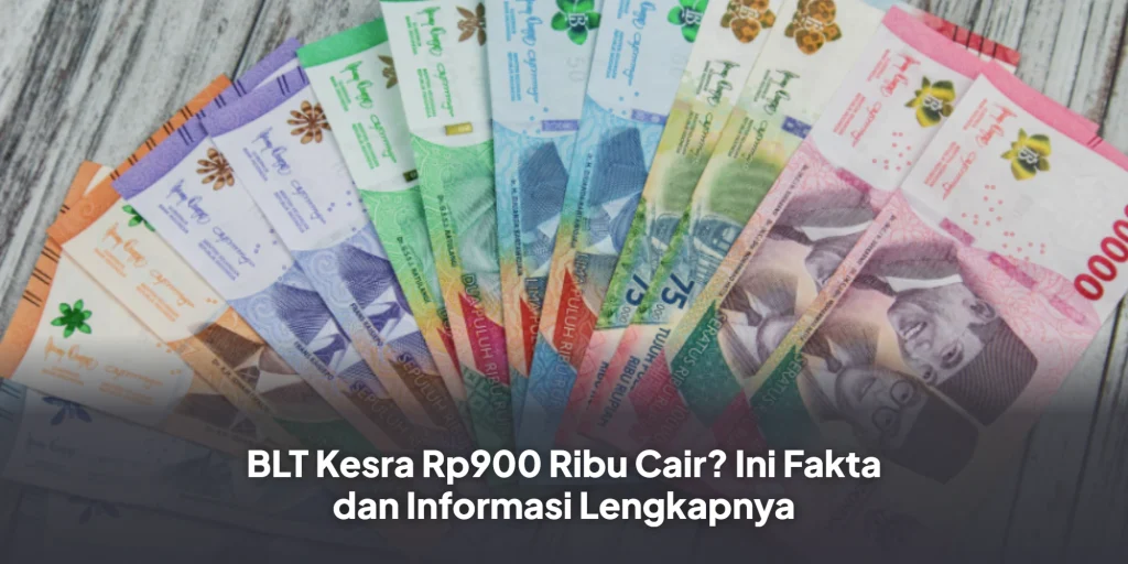BLT Kesra Rp900 Ribu Cair? Ini Fakta dan Informasi Lengkapnya