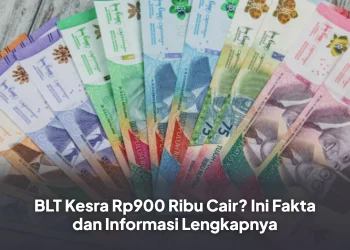 BLT Kesra Rp900 Ribu Cair? Ini Fakta dan Informasi Lengkapnya