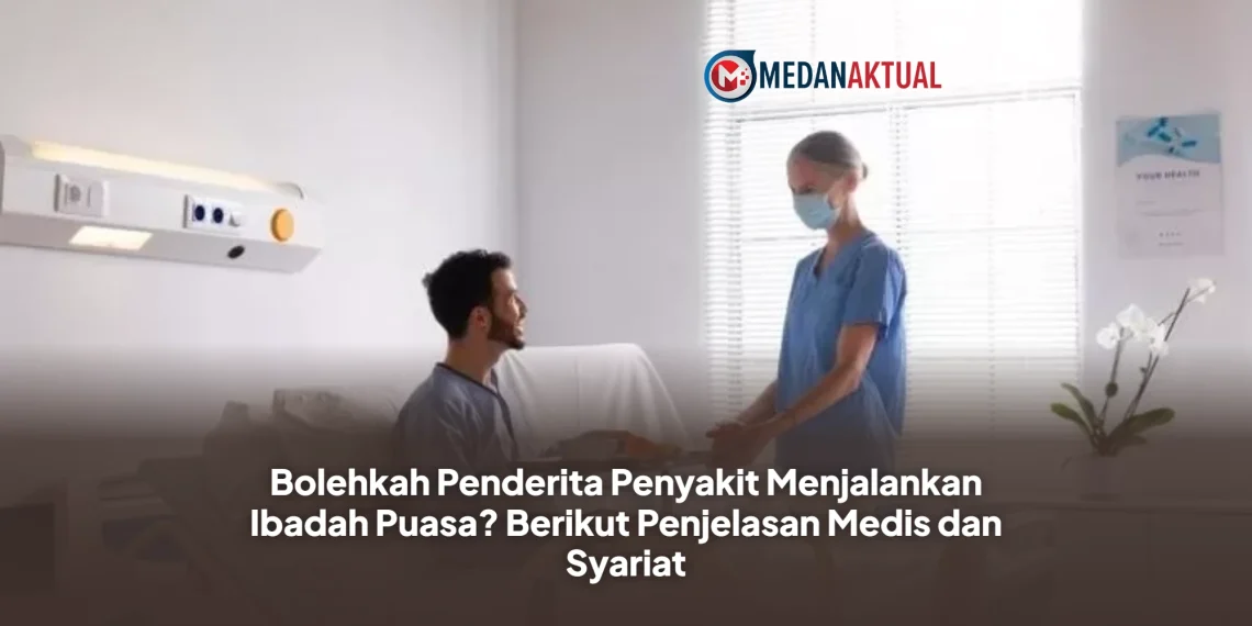 Bolehkah Penderita Penyakit Menjalankan Ibadah Puasa? Berikut Penjelasan Medis dan Syariat
