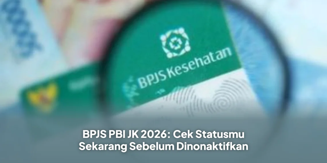 BPJS PBI JK 2026: Cek Statusmu Sekarang Sebelum Dinonaktifkan