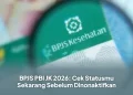 BPJS PBI JK 2026: Cek Statusmu Sekarang Sebelum Dinonaktifkan