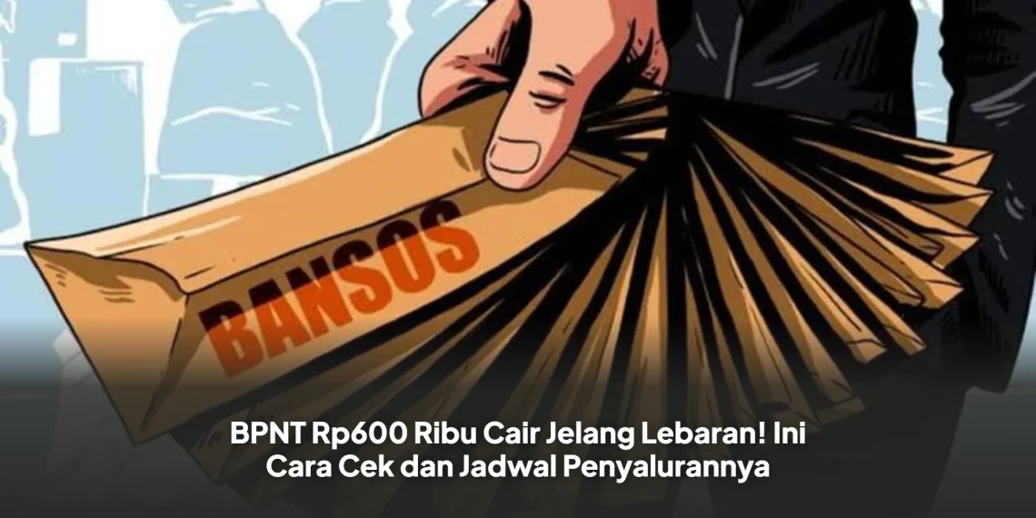 BPNT Rp600 Ribu Cair Jelang Lebaran! Ini Cara Cek dan Jadwal Penyalurannya