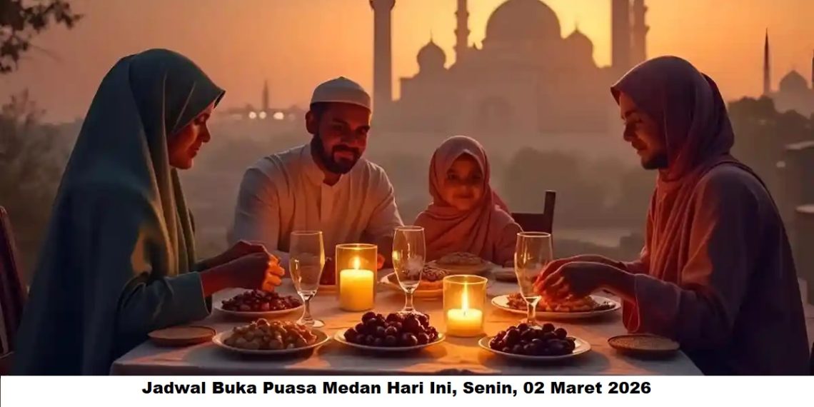 Jadwal Buka Puasa Medan Hari Ini, Senin, 02 Maret 2026