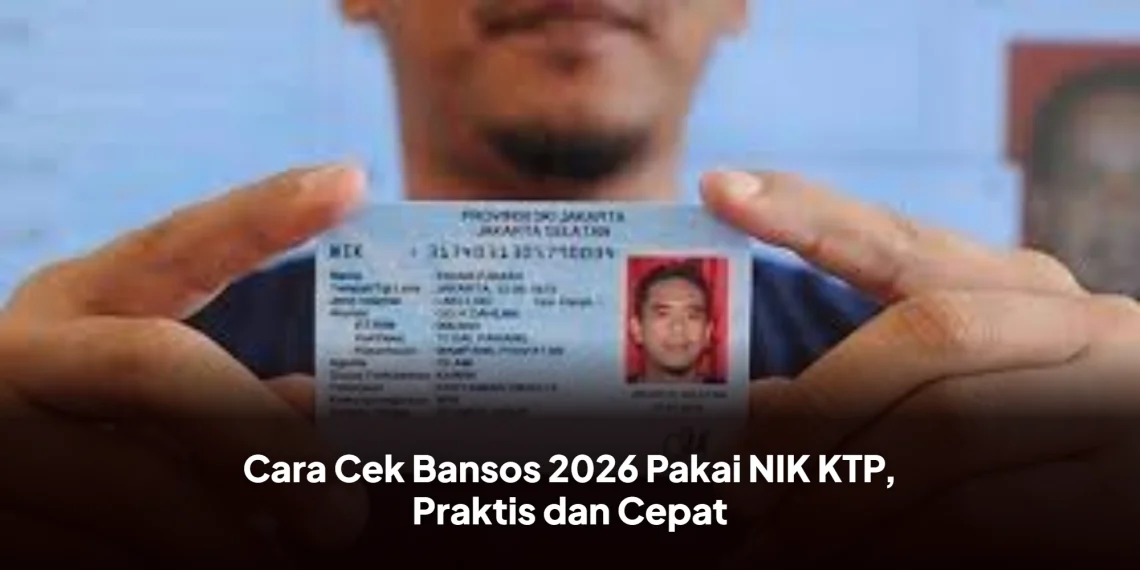 Cara Cek Bansos 2026 Pakai NIK KTP, Praktis dan Cepat