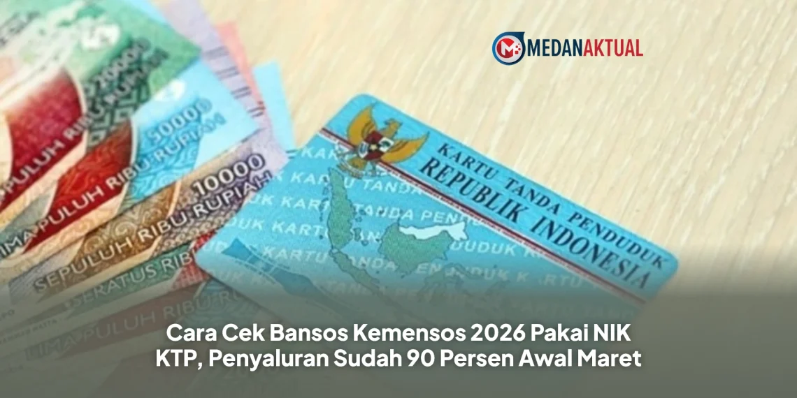 Cara Cek Bansos Kemensos 2026 Pakai NIK KTP, Penyaluran Sudah 90 Persen Awal Maret