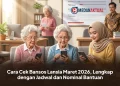 Cara Cek Bansos Lansia Maret 2026, Lengkap dengan Jadwal dan Nominal Bantuan