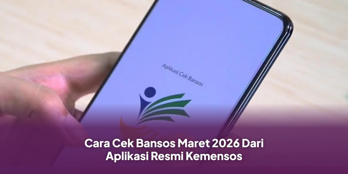 Cara Cek Bansos Maret 2026 Dari Aplikasi Resmi Kemensos
