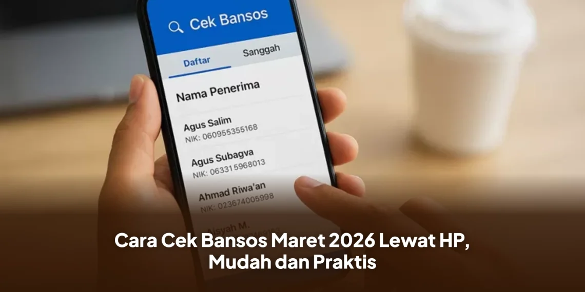 Cara Cek Bansos Maret 2026 Lewat HP, Mudah dan Praktis