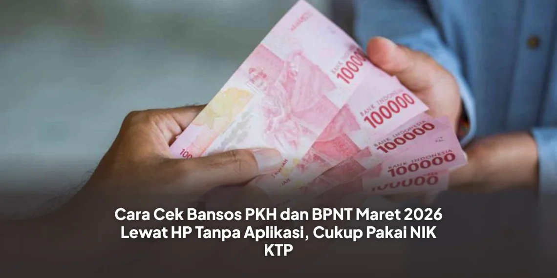 Cara Cek Bansos PKH dan BPNT Maret 2026 Lewat HP Tanpa Aplikasi, Cukup Pakai NIK KTP