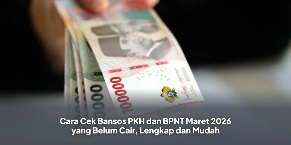 Cara Cek Bansos PKH dan BPNT Maret 2026 yang Belum Cair, Lengkap dan Mudah