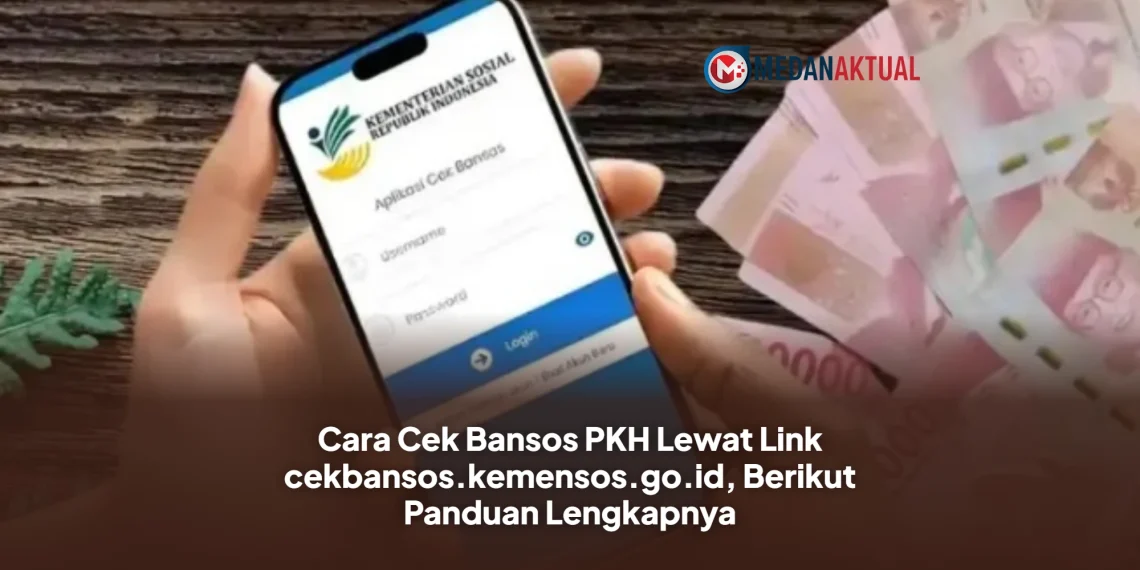 Cara Cek Bansos PKH Lewat Link cekbansos.kemensos.go.id, Berikut Panduan Lengkapnya