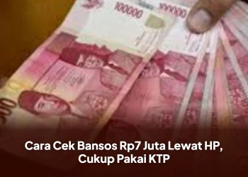 Cara Cek Bansos Rp7 Juta Lewat HP, Cukup Pakai KTP
