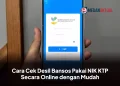 Cara Cek Desil Bansos Pakai NIK KTP Secara Online dengan Mudah